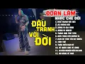 Download Lagu Đoàn Lâm - LK Đấu Tranh Với Đời | Tổng Hợp Những Bài Nhạc Chế HOT Tiktok Nghe Cực Thấm