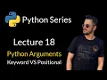Lecture 18 - Positional VS Keyword Arguments in Python