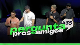 PERGUNTA PROS AMIGOS #35 - 4AMIGOS