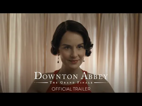 Video Thumbnail: DOWNTON ABBEY: THE GRAND FINALE - Official Trailer [HD] - Only in Theaters September 12