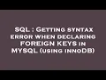 SQL Getting syntax error when declaring FOREIGN KEYS in MYSQL using innoDB