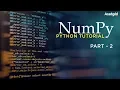 NumPy Python Tutorial 2018 Part 2 NumPy and Pandas Tutorial NumPy Tutorial 2018 NumPy