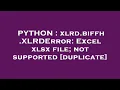 PYTHON xlrd biffh XLRDError Excel xlsx file not supported