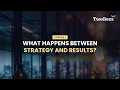 Episode 1 What Happens between Strategy and Results