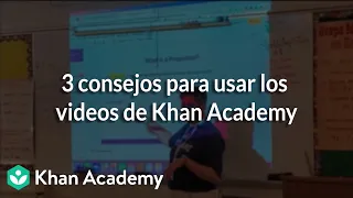 3 consejos para usar los videos de Khan Academy