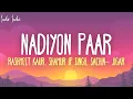 Lagu Nadiyon Paar (Lyrics) - Rashmeet Kaur, Shamur IP Singh, Sachin- Jigar