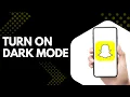 How to Enable Dark Mode on Snapchat