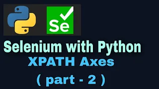 Selenium with Python Tutorial 16 Locators XPATH axes part-2
