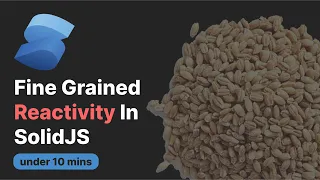 Fine Grained Reactivity In SolidJS SolidJS ReactJS