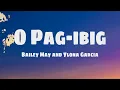 Bailey May ft. Ylona Garcia - O pag ibig (Lyrics)