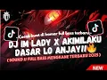 Download Lagu DJ IM LADY X AKIMILAKU DASAR LO ANJAY MENGKANE🔥 (SPEED UP \u0026 REVERB) || SOUND JJ VIRAL TIKTOK 2025🔥