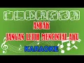 Download Lagu ASBAK Jangan Letih Mencintai Aku Karaoke