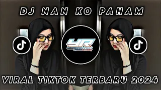 dj nan ko paham viral tiktok terbaru 2025 yordan remix scr
