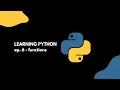 Learning Python - Episode 7 What are Functions