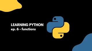 Learning Python - Episode 7 What are Functions