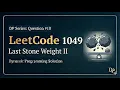Last Stone Weight II - Dynamic Programming