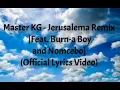 Master KG - Jerusalema Remix [Feat. Burna Boy and Nomcebo] (Official Lyrics Video)