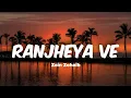 Download Lagu Ranjheya Ve-Lyrics|Zain Zohaib #trending #trendingsong #viral