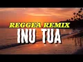 Lagu 🌴🌴Inu Tua - Reggae Remix - Timur Official