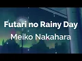 Download Lagu Meiko Nakahara - Futari no Rainy Day | Romaji/English Caption