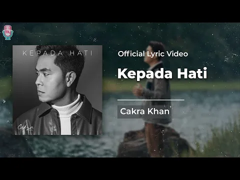 Download MP3 Cakra Khan - Kepada Hati (Official Lyrics)