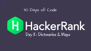 Day 8 Dictonaries and Maps