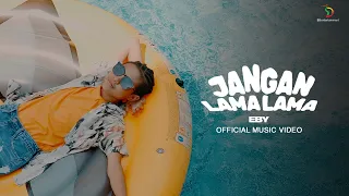 eby jangan lama lama official music video