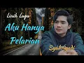 Download Lagu Lirik Lagu Aku Hanya Pelarian - Syahriyadi