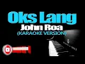 OKS LANG - John Roa (KARAOKE VERSION)