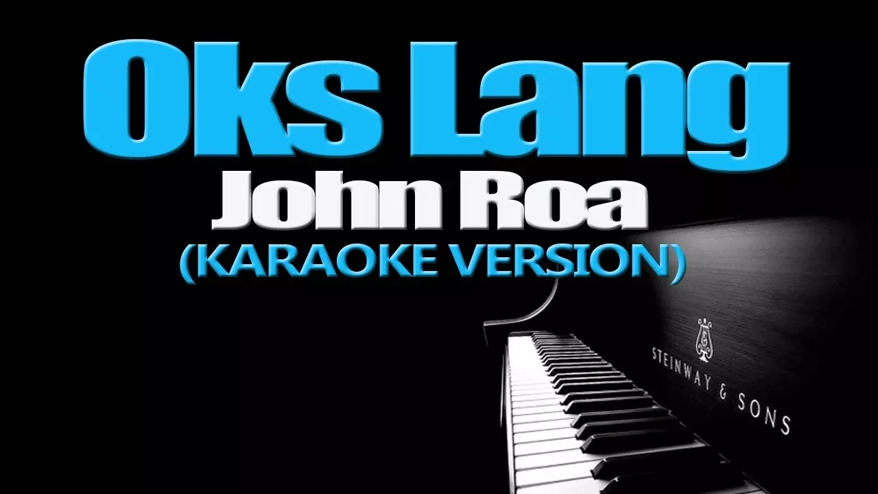 OKS LANG - John Roa (KARAOKE VERSION)