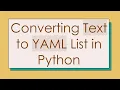 Converting Text to YAML List in Python