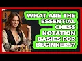 What Are The Essential Chess Notation Basics For Beginners - The Chess Codex