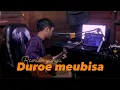 Lagu Duroe meubisa - Ramlan yahya (live cover) by maulanalula