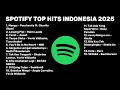 Download Lagu SPOTIFY TOP HITS INDONESIA 2025 | Top Spotify Indonesia 2025 | Lagu-lagu Pop Indonesia Terbaru