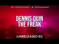 Dennis Quin - The Freak (Unreleased ID)