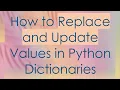 How to Replace and Update Values in Python Dictionaries