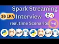 Spark Streaming Interview Questions for Experienced real time Scenarios Data Engineer P6