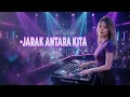 Lagu DJ KOPLO REMIX | Jarak Antara Kita – Santai Tapi Nagih | Female Vocal | Joget Nonstop