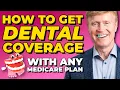 Does Medicare Cover Dental How To Get Coverage With Any Plan