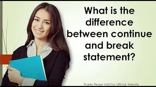 What is the difference between continue and break statement