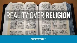 Reality over Religion