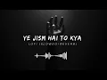 Download Lagu Yeh Jism Hai To Kya (Slowed + Reverb) | Jism 2 | Ali Azmat | Lofi Everyday With Me