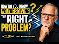 How Do You Know You re Solving the Right Problem