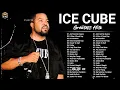 Download Lagu ICE CUBE Greatest Hits Full Album 2022   ICE CUBE Best Songs Playlist 2022