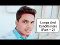 Loops And Conditionals Part - 2 PYTHON PROGRAMMING