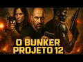 Lagu O Filme de Ação Mais Intenso Que Você Vai Assistir | O Bunker Projeto 12 | FILME COMPLETO DUBLADO HD