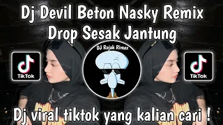 dj devil beton nasky dj drop sesak jantung viral tiktok dj viral tiktok mengkane