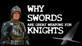 Why a MEDIEVAL KNIGHT might CHOOSE A SWORD as their PRIMARY weapon