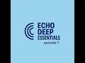 Download Lagu ECHO DEEP ESSENTIALS - EPISODE #007 - (UK GARAGE) 2025