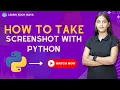 HOW TO TAKE SCREENSHOT WITH PYTHON PYTHON